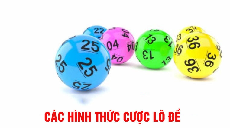 Các hình thức cược lô đề phổ biến